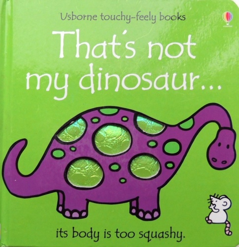 That's not my dinosaur...Its body is too squashy