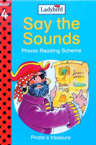 Say the Sounds. Phonic Reading Scheme. Book 4. Pirate's treasure