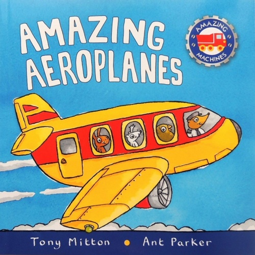 Amazing Aeroplanes (Amazing Machines)