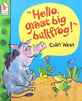 "Hello, great big bullfrog!" 