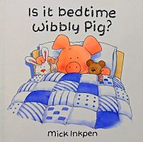 Is it bedtime Wibbly Pig?