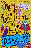 My Brilliant Life and other Disasters