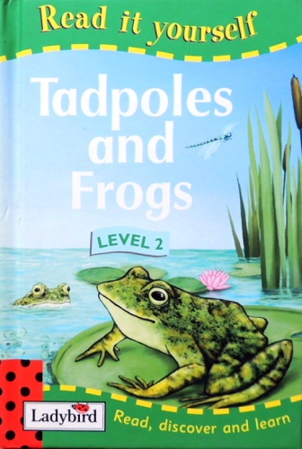 Read it yourself . Level 2. Tadpoles and Frogs