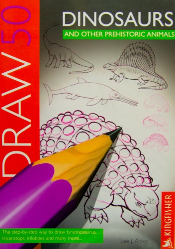 Draw 50 Dinosaurs and Other Prehistoric Animals (Draw 50)