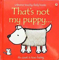 That's not my puppy... its coat is too hairy Usborne touchy - feely books